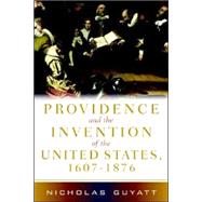 Providence and the Invention of the United States, 1607â€“1876