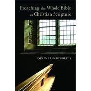Preaching the Whole Bible As Christian Scripture
