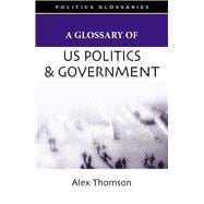 A Glossary of U.s. Politics and Government