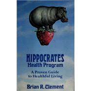 Hippocrates Health Program : A Proven Guide to Healthful Living