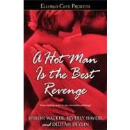 A Hot Man Is the Best Revenge Ellora's Cave
