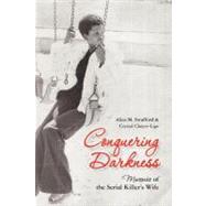 Conquering Darkness: Memoir of the Serial Killer's Wife