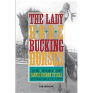 Lady Rode Bucking Horses The Story of Fannie Sperry Steele, Woman of the West