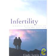 Infertility : A Survival Guide for Couples and Those Who Love Them