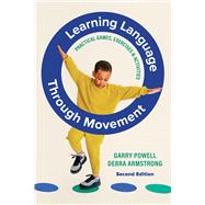 Learning Language Through Movement Practical Games, Exercises & Activities