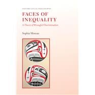 Faces of Inequality A Theory of Wrongful Discrimination