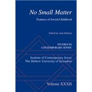 No Small Matter Features of Jewish Childhood