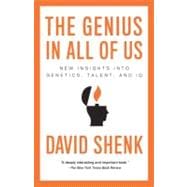 The Genius in All of Us New Insights into Genetics, Talent, and IQ