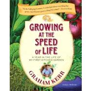 Growing at the Speed of Life : A Year in the Life of My First Kitchen Garden