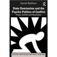 State Domination and the Psycho-Politics of Conflict