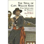 The Tryal of Capt. William Kidd for Murther & Piracy