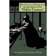 The Prayer Of Jesus And The Revelation Of The Hidden Treasures