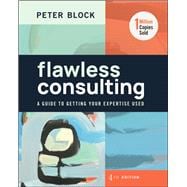 Flawless Consulting A Guide to Getting Your Expertise Used,9781394177301