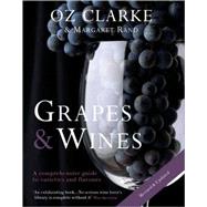 Oz Clarke: Grapes & Wines A Comprehensive Guide to Varieties and Flavours