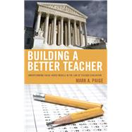 Building a Better Teacher Understanding Value-Added Models in the Law of Teacher Evaluation