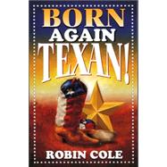 Born Again Texan!: A Newcomer's Guide to Texas