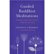 Guided Buddhist Meditations Essential Practices on the Stages of the Path