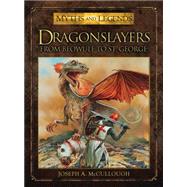 Dragonslayers From Beowulf to St. George