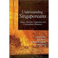 Understanding Singaporeans : Values, Lifestyles, Aspirations and Consumption Behaviors