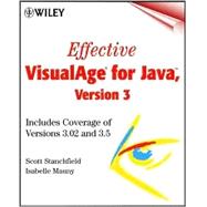 Effective VisualAge<sup>®</sup> for Java<SUP>TM</SUP>, Version 3: Includes Coverage of Versions 3.02 and 3.5