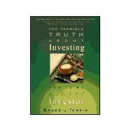 The Terrible Truth About Investing: How to Be a Savvy Investor,9780966587302