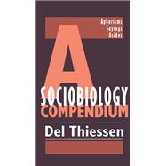 A Sociobiology Compendium: Aphorisms, Sayings, Asides