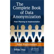 The Complete Book of Data Anonymization: From Planning to Implementation