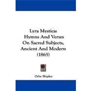 Lyra Mystic : Hymns and Verses on Sacred Subjects, Ancient and Modern (1865)