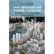 Land Bargains and Chinese Capitalism