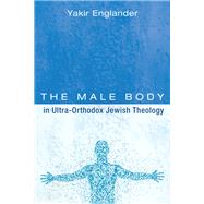 The Male Body in Ultra-Orthodox Jewish Theology