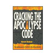 Cracking the Apocalypse Code : The Prophecies of the Last Book of the Bible: Revelation