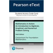 Pearson eText Mathematics in Action: An Introduction to Algebraic, Graphical, and Numerical Problem Solving -- Access Card