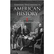 Essential Documents of American History, Volume I From Colonial Times to the Civil War