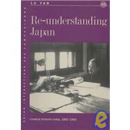 Re-Understanding Japan : Chinese Perspectives, 1895-1945
