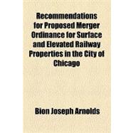 Recommendations for Proposed Merger Ordinance for Surface and Elevated Railway Properties in the City of Chicago