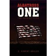 Albatross One : The Patriot Files