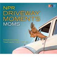NPR Driveway Moments Moms