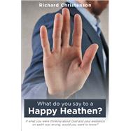 What do you say to a Happy Heathen?