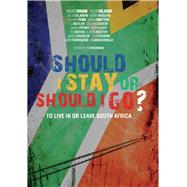 Should I Stay or Should I Go? To Live In or Leave South Africa