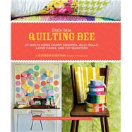 Little Bits Quilting Bee 20 Quilts Using Charm Packs, Jelly Rolls, Layer Cakes, and Fat Quarters