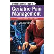 Compact Clinical Guide to Geriatric Pain Management: An Evidence-based Approach for Nurses