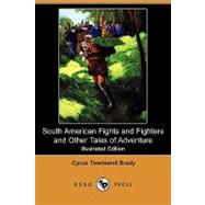 South American Fights and Fighters and Other Tales of Adventure