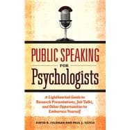 Public Speaking for Psychologists A Lighthearted Guide to Research Presentations, Job Talks, and Other Opportunities to Embarrass Yourself