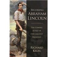 Becoming Abraham Lincoln