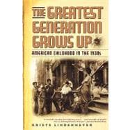 The Greatest Generation Grows Up: American Childhood in the 1930s