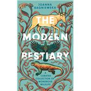 The Modern Bestiary A Curated Collection of Wondrous Wildlife