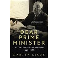Dear Prime Minister Letters to Robert Menzies, 1949â€“1966,9781742237305