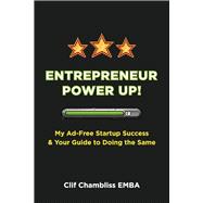 Entrepreneur Power Up! My Ad-Free Startup Success & Your Guide to Doing the Same