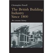 The British Building Industry since 1800: An economic history