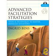 Advanced Facilitation Strategies Tools and Techniques to Master Difficult Situations